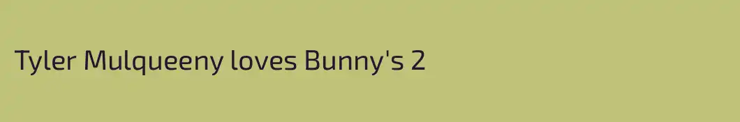 Tyler Mulqueeny loves Bunny's 2